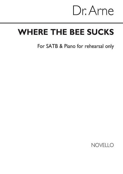 T. Arne: Where The Bee Sucks Satb/Piano (For Rehearsal Only) Chor