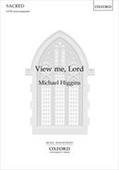 M. Higgins: View me, Lord