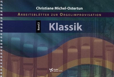 C. Michel-Ostertun: Arbeitsblätter zur Orgelimprovisation 2 – Klassik