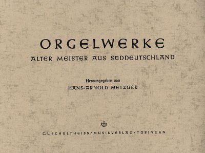 Orgelwerke Alter Meister Aus Sueddeutschland