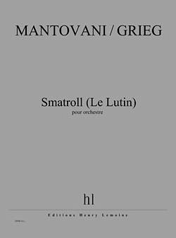 B. Mantovani: Smatroll (Le Lutin), Orch (Part.)