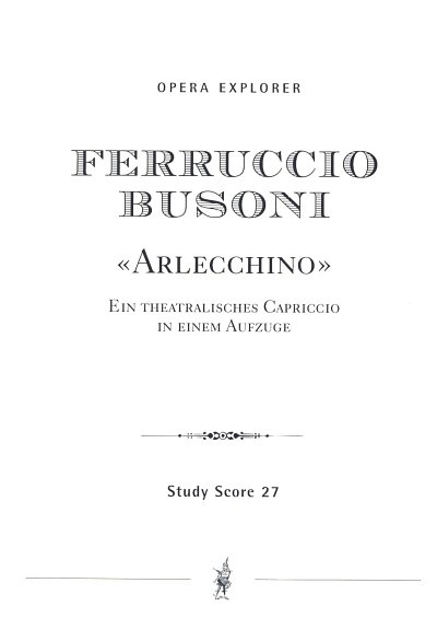F. Busoni: Arlecchino Theatralisches