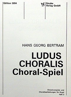 H.G. Bertram: Ludus Choralis 3 - 14 Stuecke