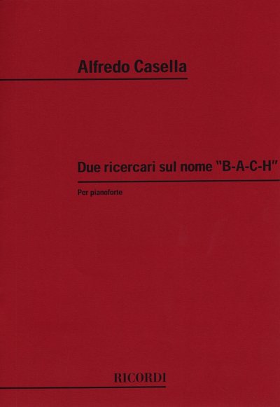 A. Casella: Due Ricercari Sul Nome 'B - A - C - H'