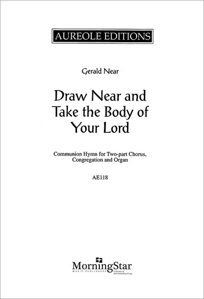 G. Near: Draw Near and Take the Body of Your Lord