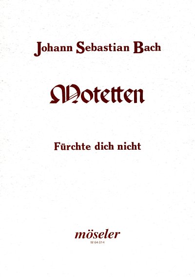 J.S. Bach: Fuerchte Dich Nicht Ich Bin Bei Dir Bwv 228