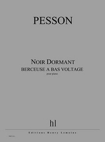 G. Pesson: Noir Dormant (berceuse à bas voltage), Klav