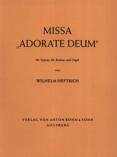 Heftrich Wilhelm: Missa Adorate Deum
