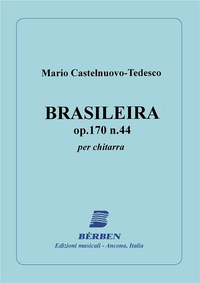M. Castelnuovo-Tedes: Brasileira Op 170-44, Git