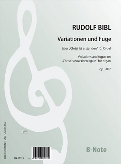 Bibl, Rudolf (1832-1902): Variationen und Fuge über „Christ ist erstanden“ für Orgel op.50/2