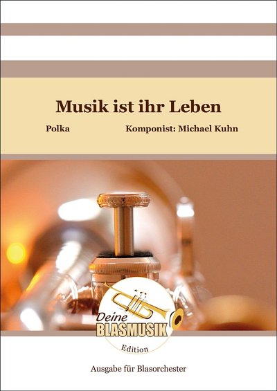 M. Kuhn: Musik ist ihr Leben, Blaso (Pa+St)