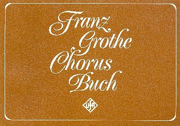 F. Grothe: Franz Grothe Chorusbuch