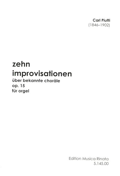 Piutti, Carl: Zehn Improvisationen ueber bekannte Choraele V