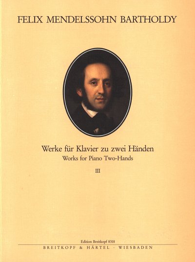 F. Mendelssohn Bartholdy: Werke für Klavier zu zwei Händen Band 3