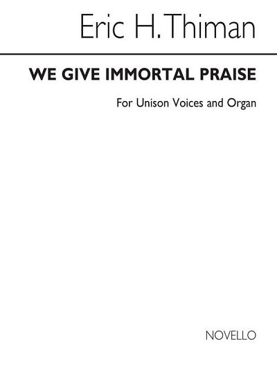 E. Thiman: E We Give Immortal Praise Unison And Organ