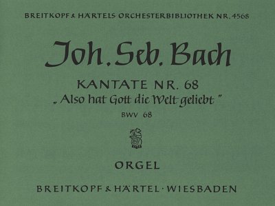 J.S. Bach: Kantate 68 Also Hat Gott Die Welt Geliebt, Orgel