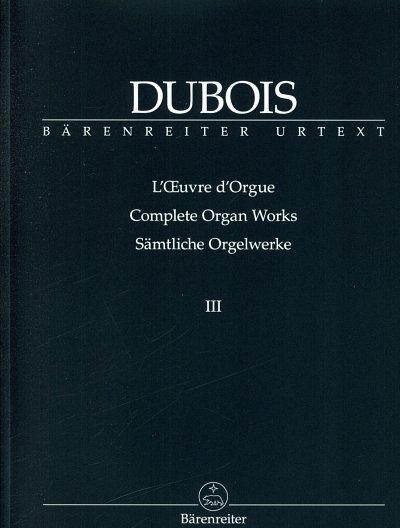T. Dubois: Sämtliche Orgelwerke 3