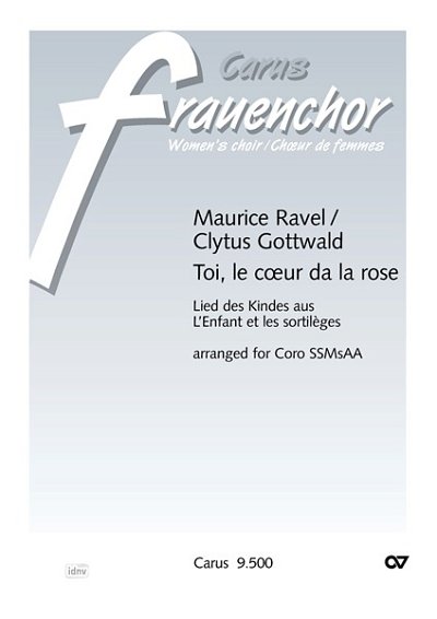 M. Ravel atd.: Toi, le cœur de la rose. Vokaltranskriptionen von Clytus Gottwald