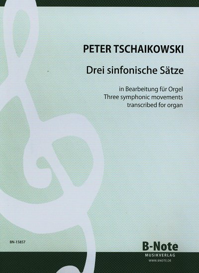 P.I. Tschaikowsky: Drei sinfonische Sätze (Arr. Orgel), Org