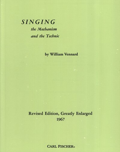 Vennard William: Singing: The Mechanism and The Technic