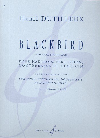 H. Dutilleux: Blackbird, Kamens (Pa+St)