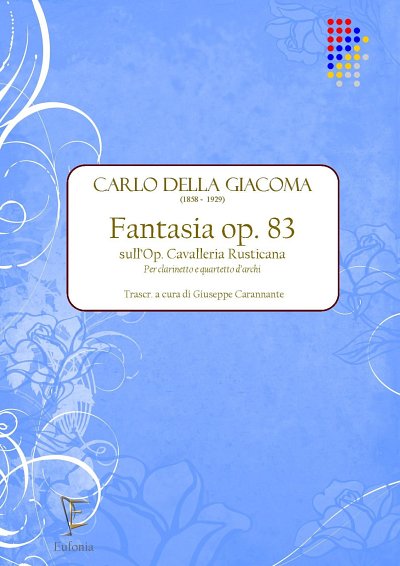 DELLA GIACOMA C. (trascr. G. Carannante): FANTASIA OP.83 SULL'OP. CAVALLERIA RUSTICANA PER CLARINETTO E QUARTETTO D'ARCHI