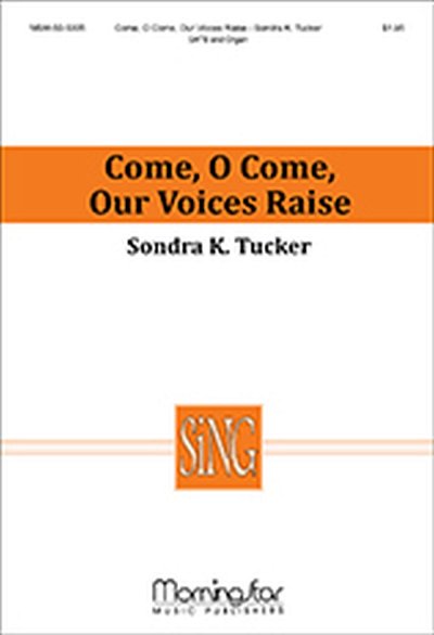 S.K. Tucker: Come, O Come, Our Voices Raise, GchOrg (Chpa)