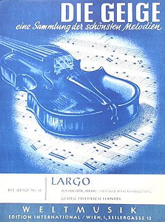 G.F. Haendel: Largo (Xerxes) Die Geige 18~Eine Sammlung Der 