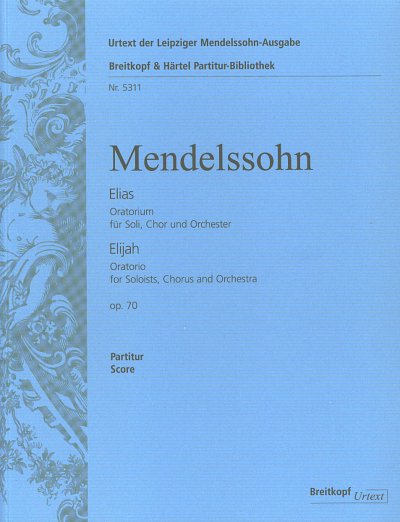 F. Mendelssohn Barth: Elias op. 70 MWV , GsGchOrchOrg (Part)