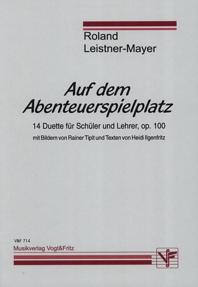 R. Leistner-Mayer: Auf Dem Abenteuerspielplatz Op 100