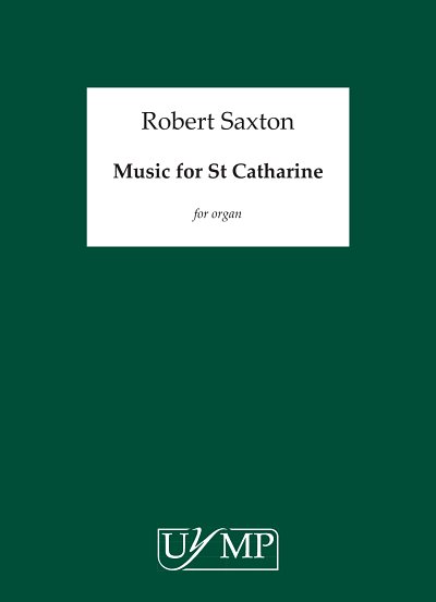 R. Saxton: Music For St. Catherine, Org