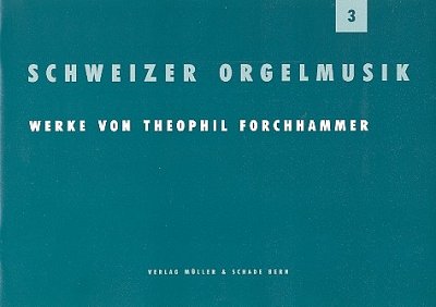 Schweizer Orgelmusik 3