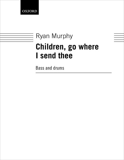 R. Murphy: Children, go where I send thee