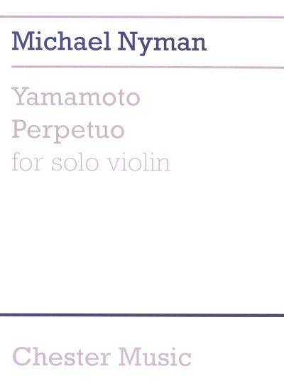 M. Nyman: Yamamoto Perpetuo for Solo Violin, Viol
