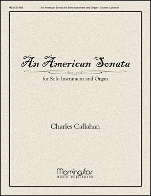 C. Callahan: An American Sonata for Solo Instrument and Organ