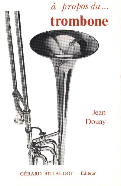 AQ: J. Douay: A Propos Du Trombone (B-Ware)