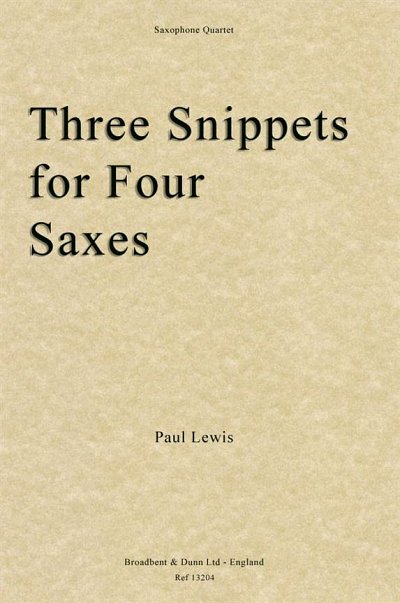 P. Lewis: Three Snippets for Four Saxes, 4Sax (Pa+St)
