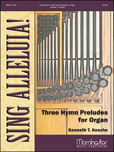 Sing Alleluia! Three Hymn Preludes for Organ, Org
