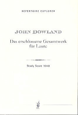 J. Dowland: Das erschlossene Gesamtwerk für Laute
