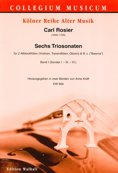 Rosier Carl De: 6 Triosonaten 1 Collegium Musicum - Koelner 
