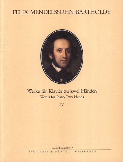 F. Mendelssohn Bartholdy: Saemtliche Werke 4 Lieder Ohne Wor