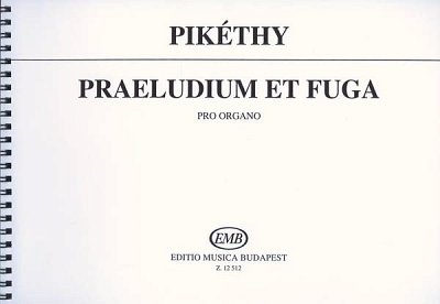 T. Pikéthy: Praeludium et Fuga op. 78, Org (Spiral)
