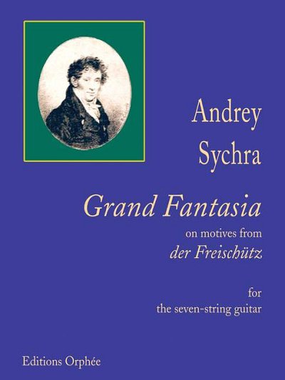 A. Sychra: Grand Fantasia On Motives From "Der Freischütz"