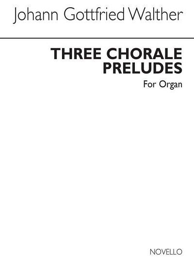 J.G. Walther: Three Chorale Preludes For, Org