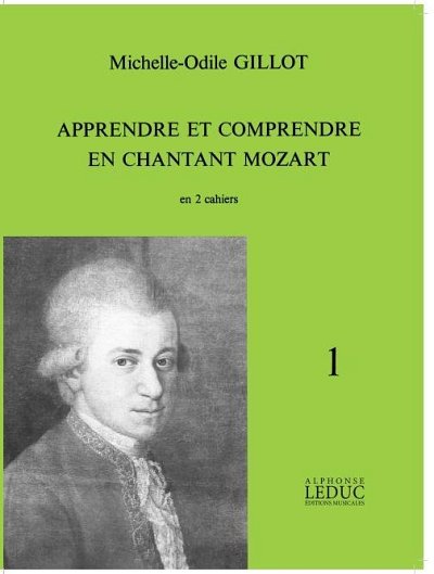 M. Gillot: Apprendre et Comprendre en Chantant Mozart Vol.1