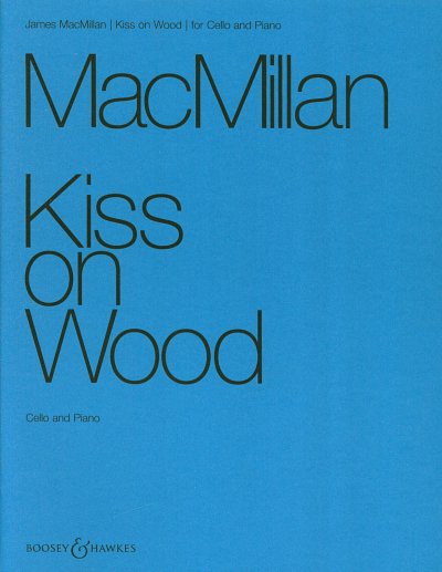 J. MacMillan: Kiss On Wood, VcKlav (KlavpaSt)