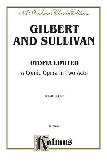 W. Schwenck Gilbert: Utopia, Ltd. (Part.)