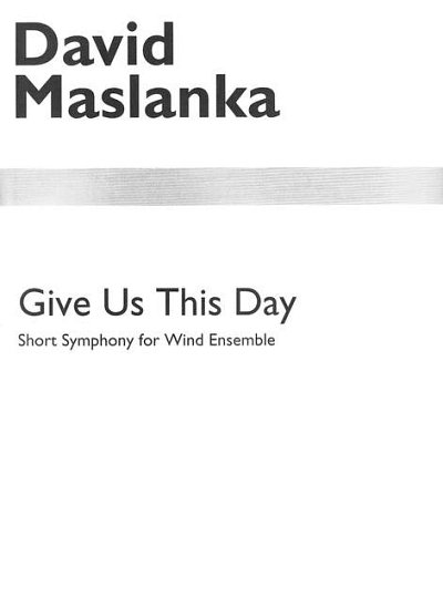 D. Maslanka: Give Us This Day, Blaso (Part.)