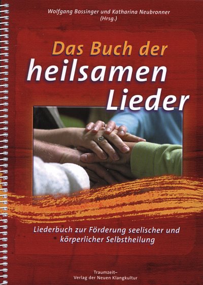 Bossinger Wolfgang + Neubronner Katharina: Das Buch der heilsamen Lieder