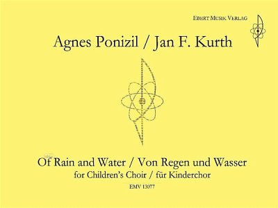 Ponizil, Agnes ; Kurth, Jan F.: Of Rain and Water / Von Regen und Wasser